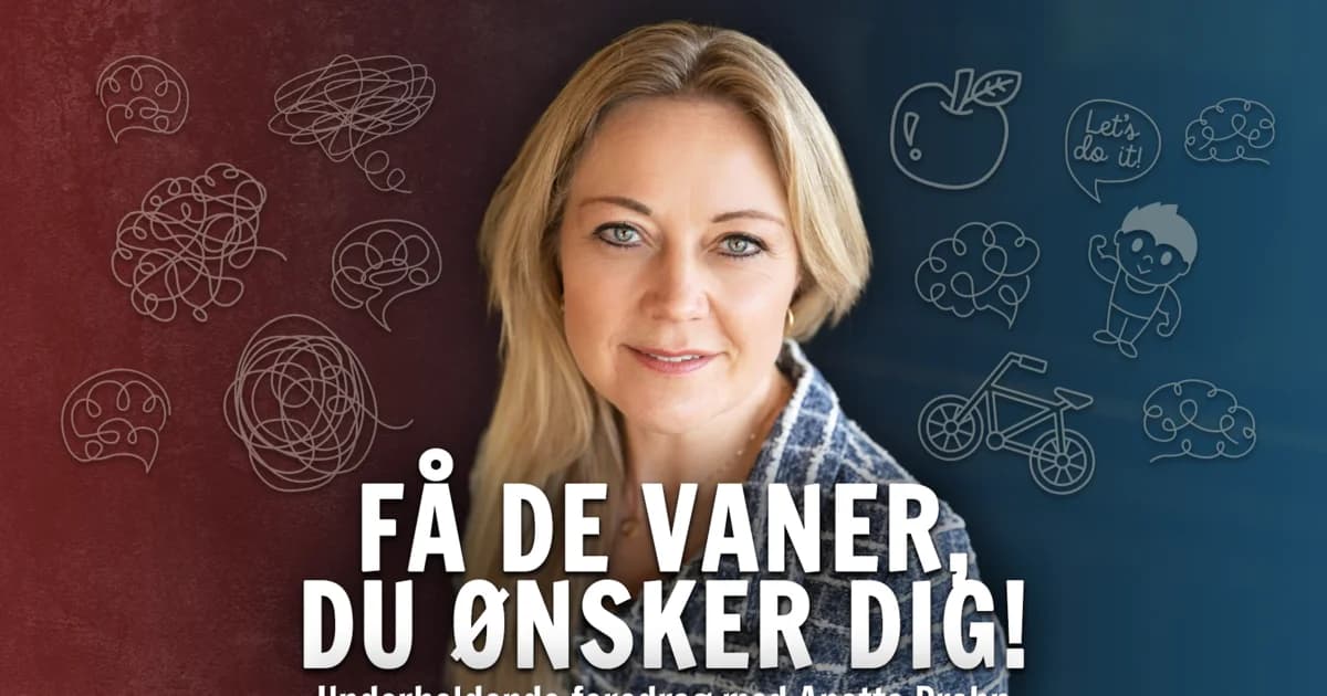 Få de vaner, du ønsker dig – foredrag med Anette Prehn