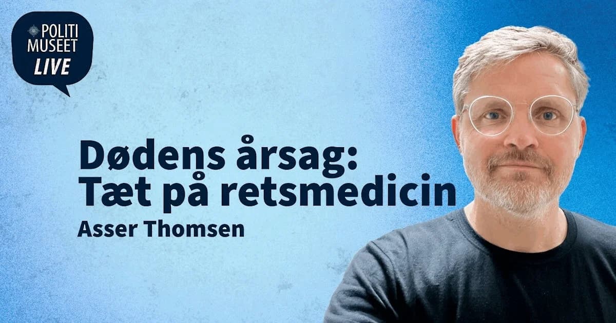 Politimuseet LIVE: Dødens årsag – Retsmedicin med Asser Thomsen