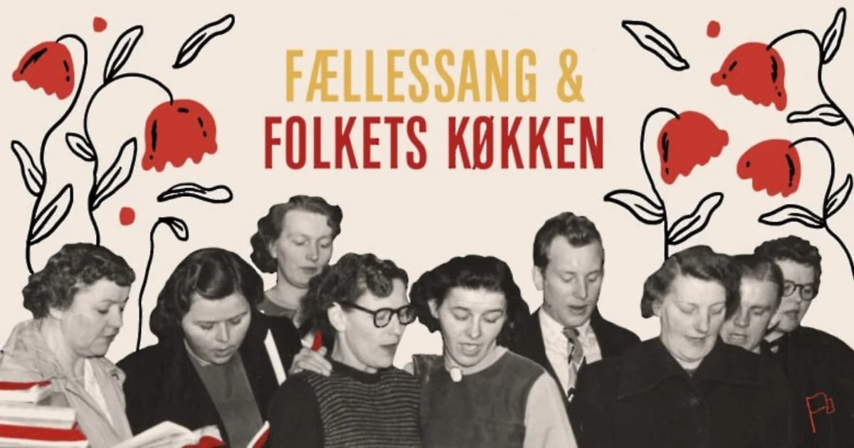 Communal Singing & People's Kitchen: The Immortals of Arbejdersangbogen