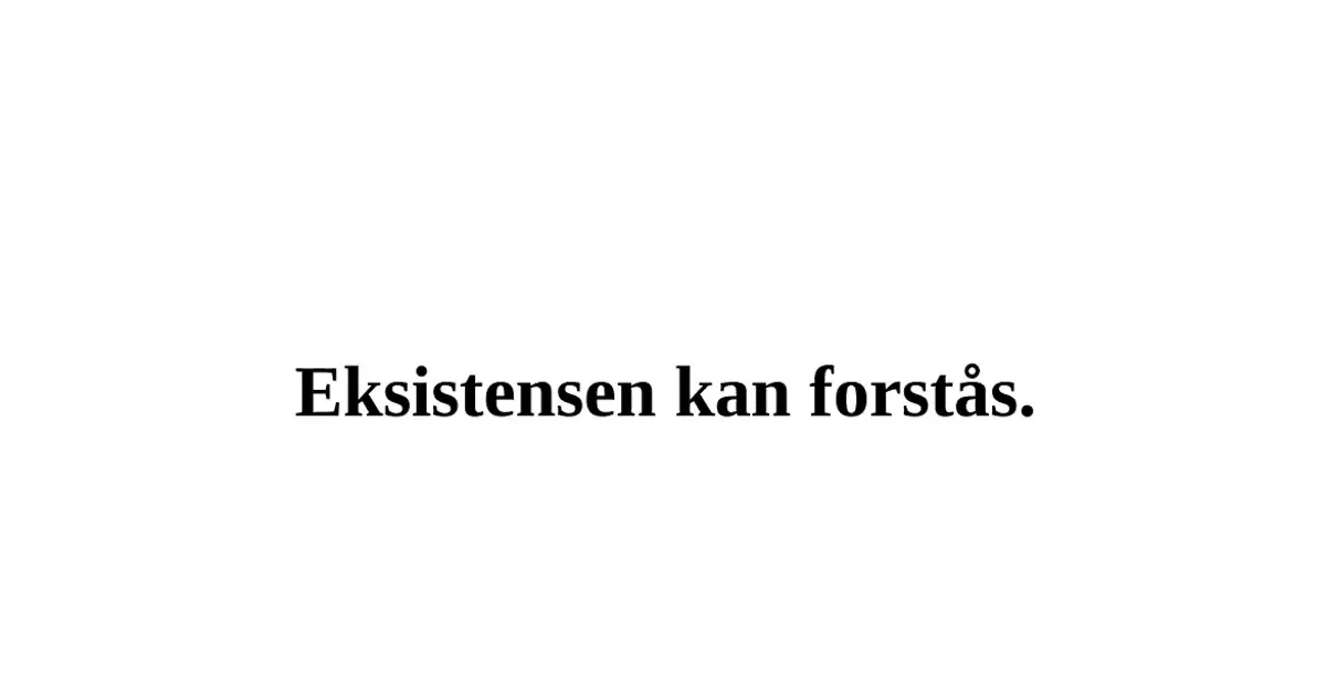 Eksistensen kan forstås