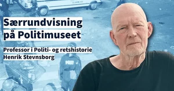 Særlig rundvisning på Politimuseet med professor Henrik Stevnsborg
