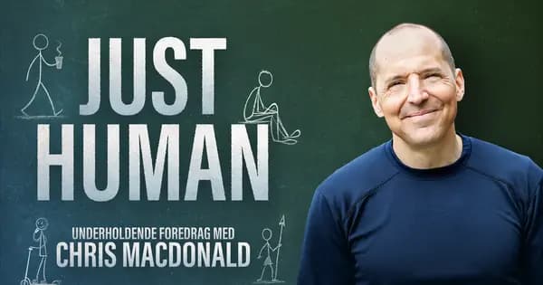 JUST HUMAN - Et foredrag om os med Chris MacDonald