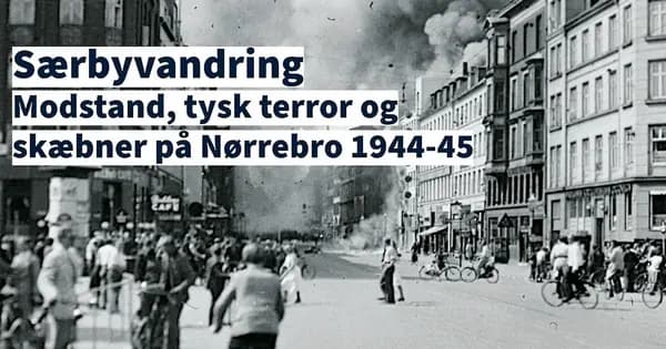 Nørrebro-vandring: Modstand, tysk terror og skæbner 1944-45