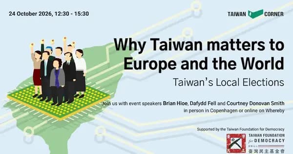 Why Taiwan matters to Europe and the World – Taiwan's Local Elections 2026